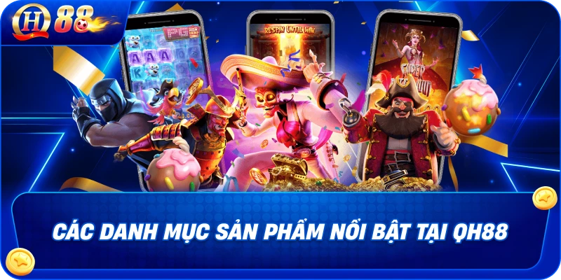 Các danh mục sản phẩm nổi bật tại QH88 