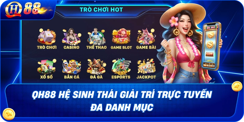 Hệ sinh thái sản phẩm QH88 đa dạng danh mục 